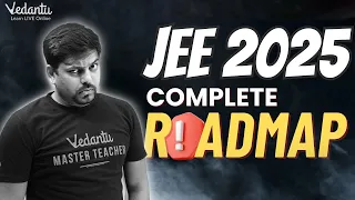 Complete Roadmap to JEE 2025 🔥🔥 | Ultimate 2 Year Plan to Get IIT | Harsh Sir @VedantuClass1112