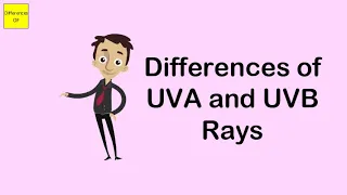 Differences of UVA and UVB Rays
