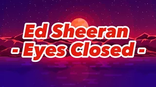 Ed Sheeran - Eyes Closed (lyrics)