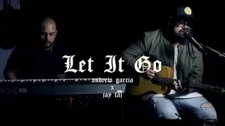 Let It Go (James Bay Cover) - @andrewagarcia  x Jay Taj