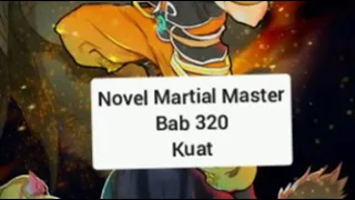 Martial Master Novel Bab 320 " kuat "