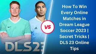 How To Win Every Online Matches in Dream League Soccer 2023 | Secret Tricks | DLS 23  Tips & Tricks