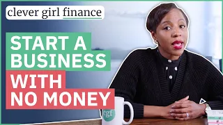 How To Start A Business With No Money | Clever Girl Finance