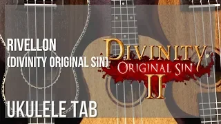 Ukulele Tab: How to play Rivellon (Divinity Original Sin) by Borislav Slavov