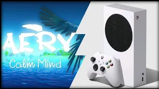 Xbox Series S | Aery calm mind | First Look