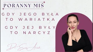 Gdy jego była to wariatka/gdy jej były to narcyz (Poranny MIŚ)