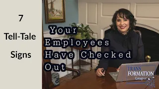 7 Tell-Tale Signs Your Employees Have Checked Out