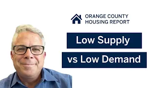 Low Supply vs Low Demand | Orange County Housing Report