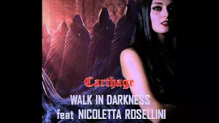 WALK IN DARKNESS - Carthage (feat. @NicolettaRosellini)