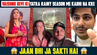 Vaishno Devi 🔱 ki Yatra Rainy Season ☔️ me kabhi na karey *Jaan Bhi ja Sakti hai* 😰