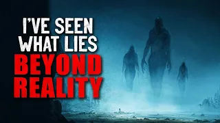 "I've Seen What Lies Beyond Reality" Creepypasta
