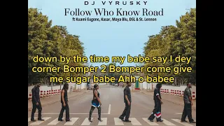 DJ Vyrusky-Follow Who Know Road ft. Kuami Eugene, Kasar, Maya Blu,DSL, St. Lennon(LYRICS VIDEO)