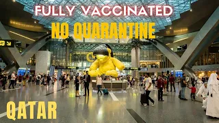 QATAR- DOHA TRAVEL GUIDE  AND REQUIREMENTS |  FULLY VACCINATED TRAVELLERS 9 MONTH ENTRY AND EXIT