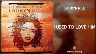 Lauryn Hill - I Used To Love Him (432Hz)