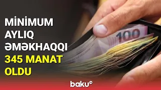 Minimum aylıq əməkhaqqı 345 manat oldu - BAKU TV