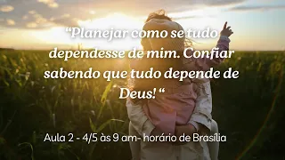 Planejar como se tudo dependesse de mim. Confiar sabendo que tudo depende de Deus!