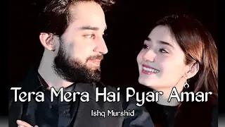 Tera Mera Hai Pyar Amar | From ''Ishq Murshid''