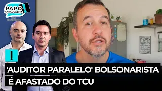 'Auditor paralelo' bolsonarista é afastado do TCU