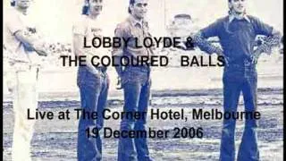 Lobby Loyde & The Coloured Balls - Corner Hotel, Melbourne - 19 December 2006 (complete audio)