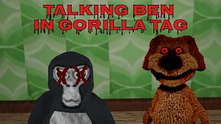 Talking Ben in Gorilla Tag is EVIL!!!! *HELP*