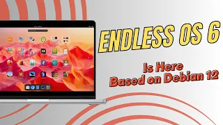 Endless OS 6 Is Here Based on Debian 12 | Installation & First Look