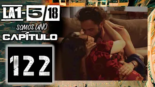 La 1-5/18 Somos Uno - Capítulo 122