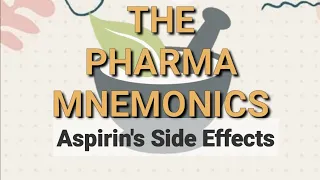 The PHARMA Mnemonics (Aspirin's Side Effects)