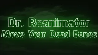 Dr. Reanimator - Move Your Dead Bones (Visualizer + Lyrics)