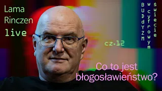 Buddyzm w cyfrowym świecie 12: Co to jest błogosławieństwo