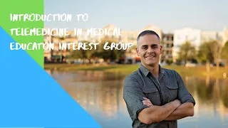 Introduction to Telemedicine in Medical Education Interest Group