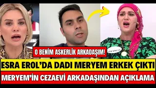 ESRA EROL DADI MERYEM ERKEK ÇIKTI CEZAEVİ ARKADAŞINDAN İTİRAF ŞOK SERKAN ŞEN SİBELCAN SEDA SAYAN