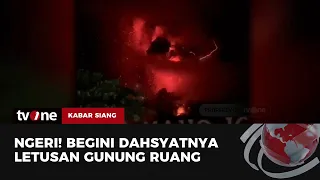 Penampakan Dahsyatnya Erupsi Gunung Ruang, Rumah Warga Rusak Terbakar | Kabar Siang tvOne