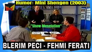 "Show Meselation" - Levizja e lire (Mini shengen) Humor 2003 (Blerim Peci R.I.P.)