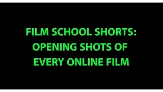 SUPERCUT: Opening Shots Of Every Online Film | Film School Shorts