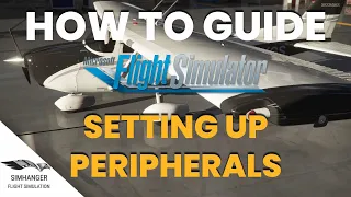 HOW TO GUIDE | MSFS | Setting Up Peripherals