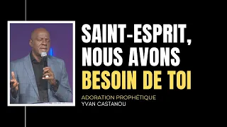 🎶 SAINT-ESPRIT, NOUS AVONS BESOIN DE TOI | Ps Yvan Castanou