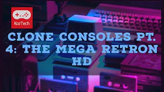 Clone Consoles Pt. 4 - The Mega RetroN HD