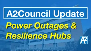 A2Council Update: Power Outages & Resilience Hubs