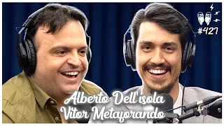 VITOR METAFORANDO E ALBERTO DELL'ISOLA - Flow Podcast #427