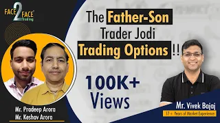The Father-Son Trader Jodi trading Options !! #Face2Face with Keshav Arora & Pradeep Arora