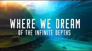 Where We Dream of the Infinite Depths - 1 hour meditation ambient music with underwater vibes