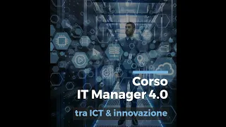 Corso IT Manager 4.0 : tra ICT e innovazione