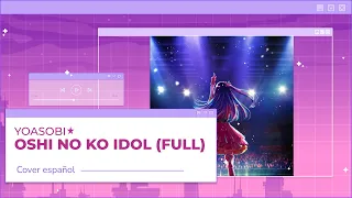 「OSHI NO KO」IDOL (アイドル) | Cover Español by LordM