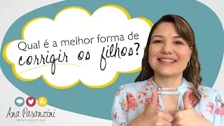 Qual é a melhor forma de CORRIGIR os filhos!