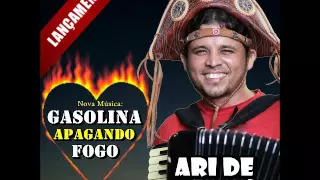 Gasolina Apagando Fogo - Ari de Arimatéa (Lançamento 2016)