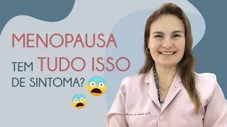 MENOPAUSA tem TUDO ISSO de sintoma?