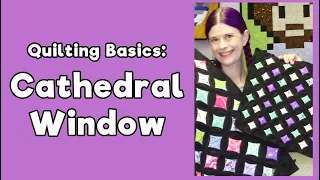 Quilting Basics: Cathedral Window