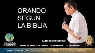 Orando según la Biblia - Revdo. Padre Darío Bencosme - 17/10/22