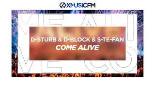 D-Sturb x D-Block & S-te-Fan - Come Alive