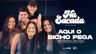 Na Sacada #1: Aqui O Bicho Pega ( Pedro Henrique & João Victor, Júlia & Rafaela, Alexia Reis)